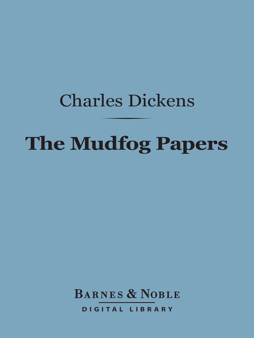 Title details for The Mudfog Papers (Barnes & Noble Digital Library) by Charles Dickens - Available